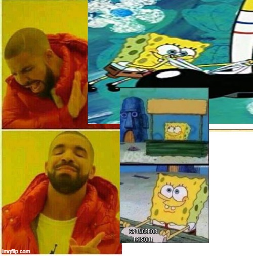 Darke is hilarus | SPONGEBOB EPISODE | image tagged in drake hotline approves | made w/ Imgflip meme maker