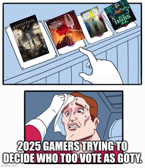 Hard decisions | 2025 GAMERS TRYING TO DECIDE WHO TOO VOTE AS GOTY. | image tagged in four buttons | made w/ Imgflip meme maker