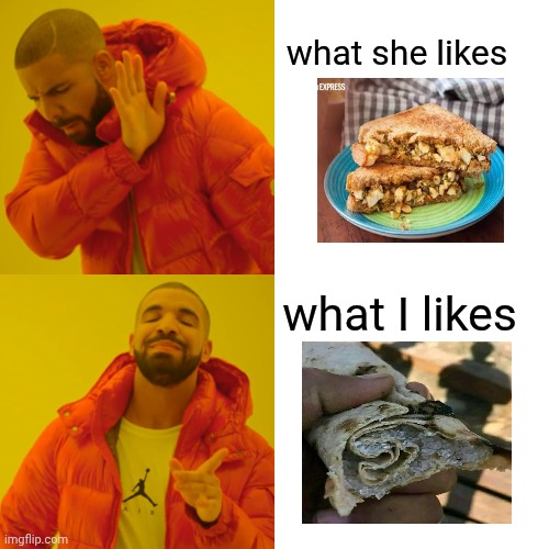 Drake Hotline Bling | what she likes; what I likes | image tagged in memes,drake hotline bling | made w/ Imgflip meme maker
