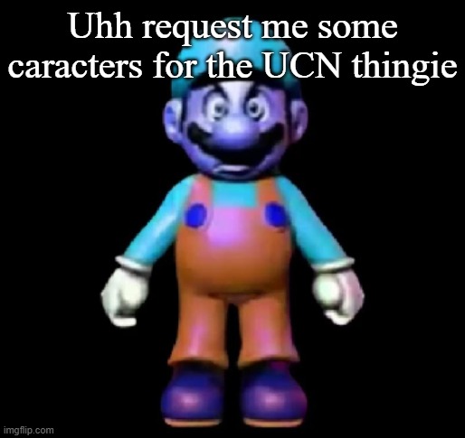 Urio | Uhh request me some caracters for the UCN thingie | image tagged in urio | made w/ Imgflip meme maker