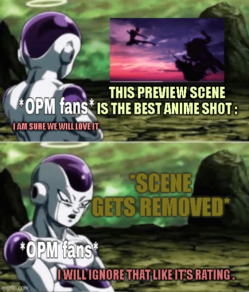 One punch man scene | THIS PREVIEW SCENE IS THE BEST ANIME SHOT :; I AM SURE WE WILL LOVE IT; *SCENE GETS REMOVED*; I WILL IGNORE THAT LIKE IT'S RATING . | image tagged in funny,memes | made w/ Imgflip meme maker