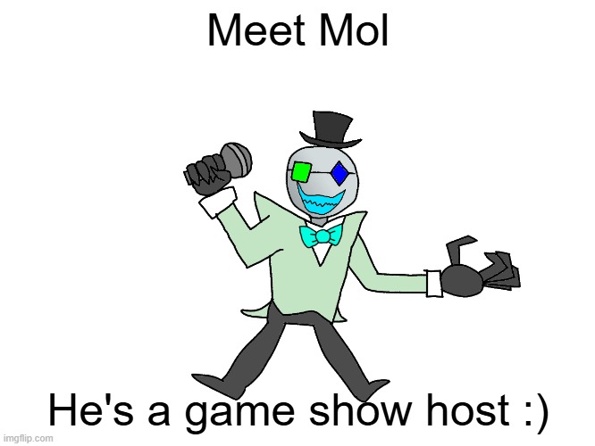 Meet Mol | Meet Mol; He's a game show host :) | made w/ Imgflip meme maker