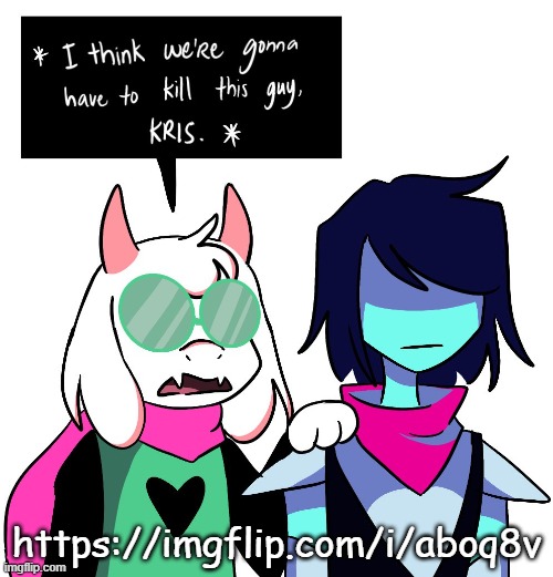 I think we’re gonna have to kill this guy, Kris | https://imgflip.com/i/aboq8v | image tagged in i think we re gonna have to kill this guy kris | made w/ Imgflip meme maker