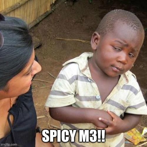 Spicy m3 | SPICY M3!! | image tagged in memes,third world skeptical kid | made w/ Imgflip meme maker