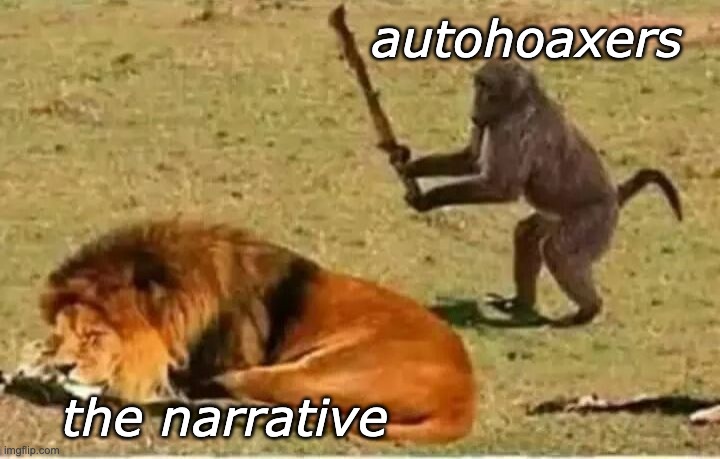 autohoaxers vs the narrative | autohoaxers; the narrative | image tagged in monkey lion | made w/ Imgflip meme maker