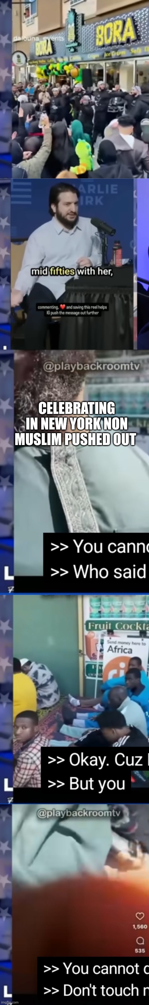 New York celebration, your not invited | CELEBRATING IN NEW YORK NON MUSLIM PUSHED OUT | made w/ Imgflip meme maker
