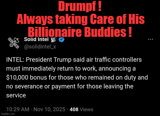 Lotta Malingerers gonna be pissed | Drumpf !
 Always taking Care of His Billionaire Buddies ! | image tagged in trump 10k bounus air traffic controlers meme | made w/ Imgflip meme maker