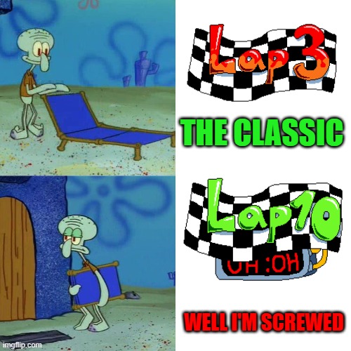 Squidward chair | THE CLASSIC; WELL I'M SCREWED | image tagged in squidward chair | made w/ Imgflip meme maker