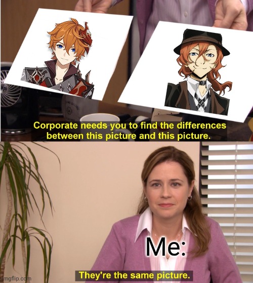 They're The Same Picture | Me: | image tagged in memes,they're the same picture | made w/ Imgflip meme maker