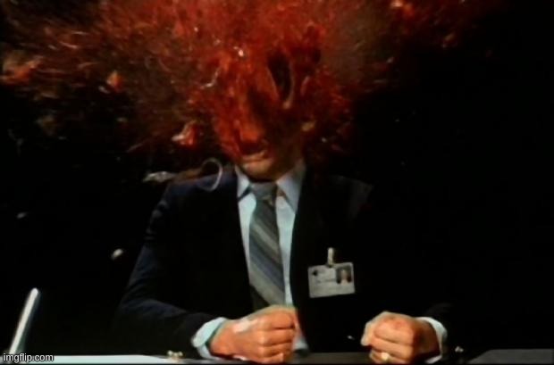 image tagged in head explode | made w/ Imgflip meme maker