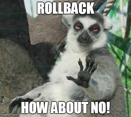 Stoner Lemur Meme | ROLLBACK HOW ABOUT NO! | image tagged in memes,stoner lemur | made w/ Imgflip meme maker