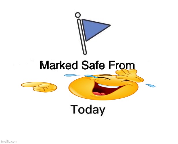 Marked Safe From Meme | image tagged in memes,marked safe from | made w/ Imgflip meme maker