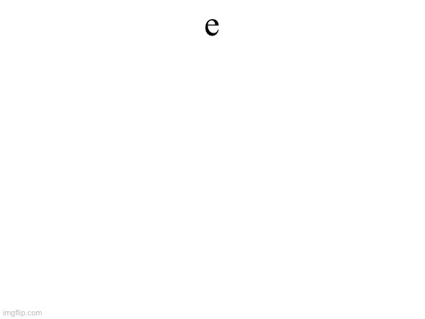 e | made w/ Imgflip meme maker