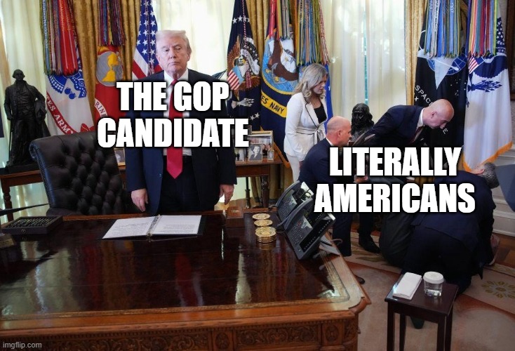 Trump caring about Americans | THE GOP CANDIDATE LITERALLY AMERICANS | image tagged in trump caring about americans | made w/ Imgflip meme maker