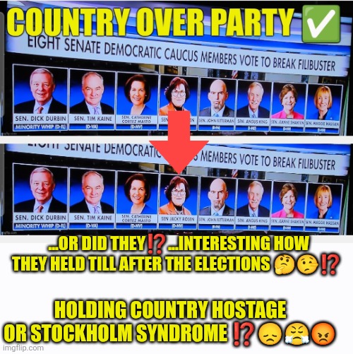 Dems holding country hostage till after the elections | ...OR DID THEY⁉️...INTERESTING HOW THEY HELD TILL AFTER THE ELECTIONS 🤔🤥⁉️; HOLDING COUNTRY HOSTAGE OR STOCKHOLM SYNDROME ⁉️😞😤😡 | image tagged in democrat shutdown | made w/ Imgflip meme maker