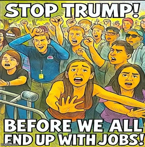 The Latest Liberal Protest | image tagged in a fate worse than death,become productive,join society,reality is so real | made w/ Imgflip meme maker