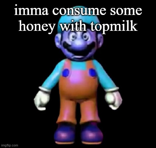 Urio | imma consume some honey with topmilk | image tagged in urio | made w/ Imgflip meme maker