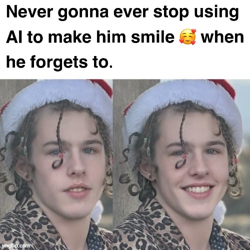 Never gonna ever stop using AI to make him smile when he forgets to. | image tagged in artificial intelligence,funny,liam keel,king of my little pony,human | made w/ Imgflip meme maker
