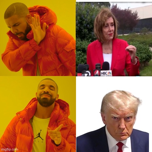 Trump or Pelosi? | image tagged in drake hotline bling,nancy pelosi,trump,donald trump,crazy lady,crazy eyes | made w/ Imgflip meme maker