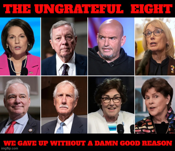 THE UNGRATEFUL EIGHT | THE UNGRATEFUL  EIGHT; WE GAVE UP WITHOUT A DAMN GOOD REASON | image tagged in the ungrateful eight,you won't be working here no more,dino lives in a cave why do you,vote progressive always | made w/ Imgflip meme maker