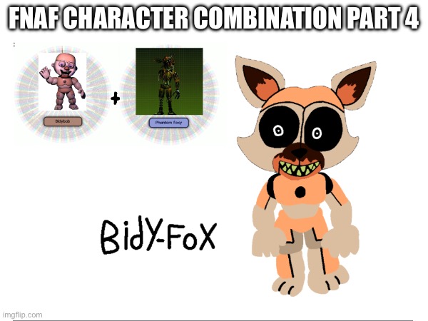 Yes a 4th part but I couldn’t help it guys. I already love this series. | FNAF CHARACTER COMBINATION PART 4 | image tagged in fnaf,combo,fusion,memes,spin the wheel | made w/ Imgflip meme maker