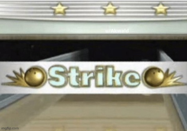 image tagged in wii bowling strike | made w/ Imgflip meme maker
