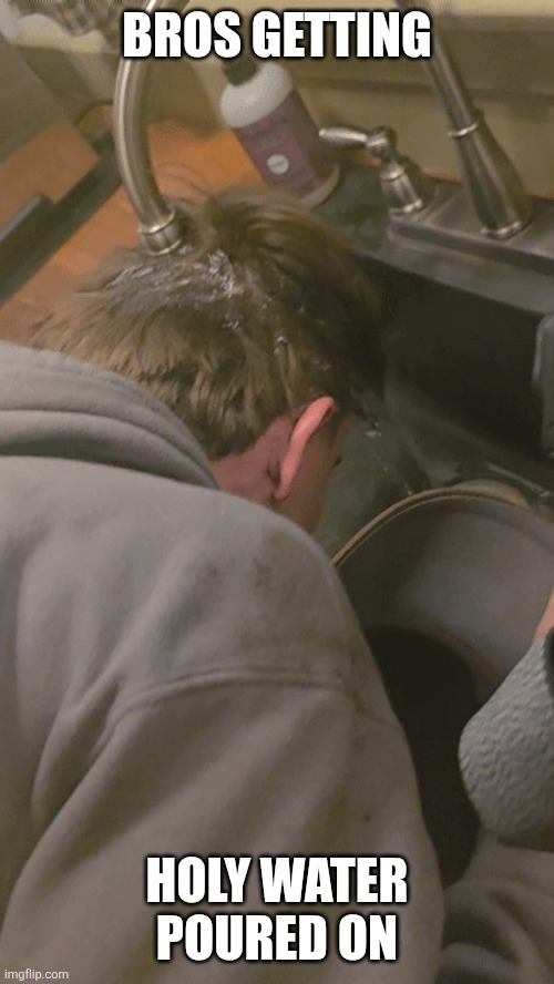 Jake Moore getting holy water | BROS GETTING; HOLY WATER POURED ON | image tagged in jake moore getting holy water | made w/ Imgflip meme maker