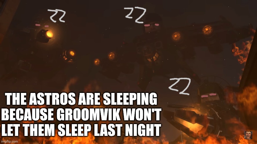Last foxy_501 parody post | THE ASTROS ARE SLEEPING BECAUSE GROOMVIK WON'T LET THEM SLEEP LAST NIGHT | image tagged in astros staring | made w/ Imgflip meme maker
