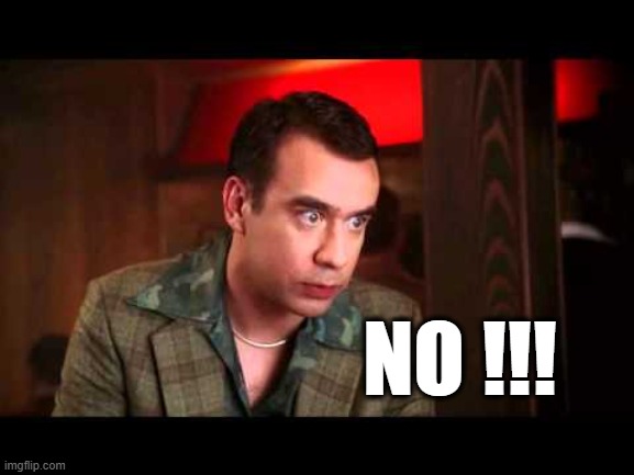 NO !!! | made w/ Imgflip meme maker
