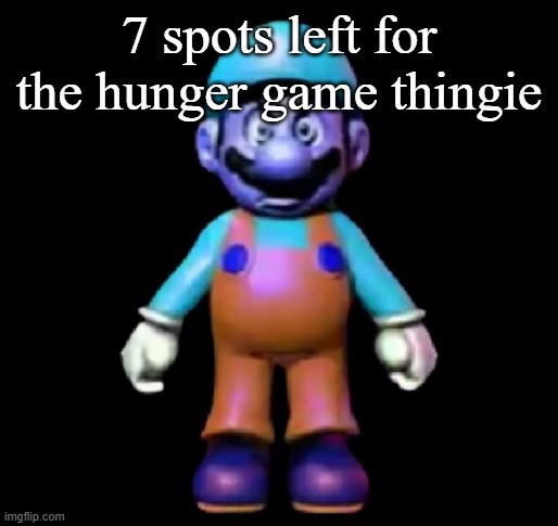 Urio | 7 spots left for the hunger game thingie | image tagged in urio | made w/ Imgflip meme maker