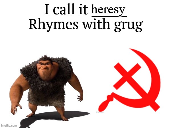 I call it ____ right font | heresy | image tagged in i call it ____ right font,heresy | made w/ Imgflip meme maker