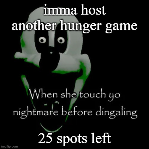 Freaky mouse | imma host another hunger game; 25 spots left | image tagged in freaky mouse | made w/ Imgflip meme maker