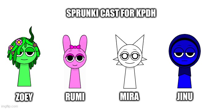For the guy who dared me to do this (Sorry, I was too lazy to make the other characters) | SPRUNKI CAST FOR KPDH; RUMI; JINU; ZOEY; MIRA | image tagged in sprunki,kpop demon hunters | made w/ Imgflip meme maker