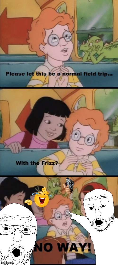 please let this be a normal fieldtrip | image tagged in please let this be a normal fieldtrip | made w/ Imgflip meme maker