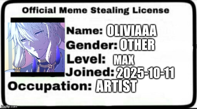 dcncwknhkhwc | OLIVIAAA; OTHER; MAX; 2025-10-11; ARTIST | image tagged in meme stealing license | made w/ Imgflip meme maker