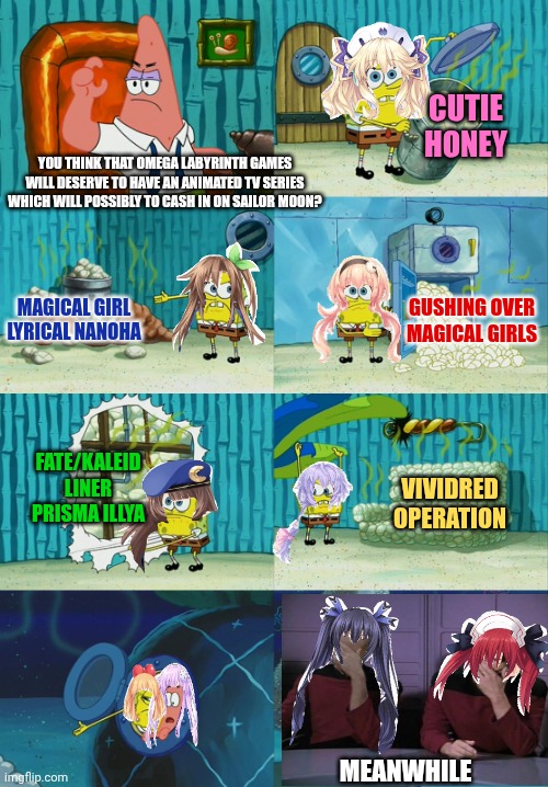 Spongebob diapers meme | CUTIE HONEY; YOU THINK THAT OMEGA LABYRINTH GAMES WILL DESERVE TO HAVE AN ANIMATED TV SERIES WHICH WILL POSSIBLY TO CASH IN ON SAILOR MOON? MAGICAL GIRL LYRICAL NANOHA; GUSHING OVER MAGICAL GIRLS; FATE/KALEID LINER PRISMA ILLYA; VIVIDRED OPERATION; MEANWHILE | image tagged in spongebob diapers meme,magical girl,omega labyrinth | made w/ Imgflip meme maker