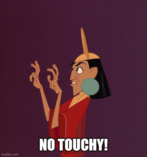 No Touchy | NO TOUCHY! | image tagged in no touchy | made w/ Imgflip meme maker