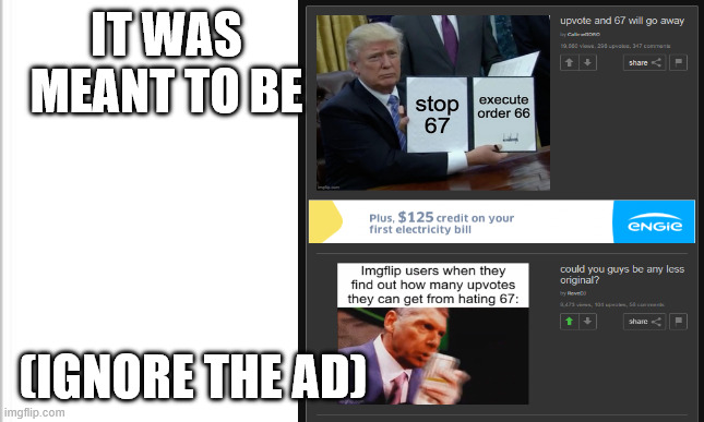 no hate tho | IT WAS MEANT TO BE; (IGNORE THE AD) | image tagged in white background | made w/ Imgflip meme maker