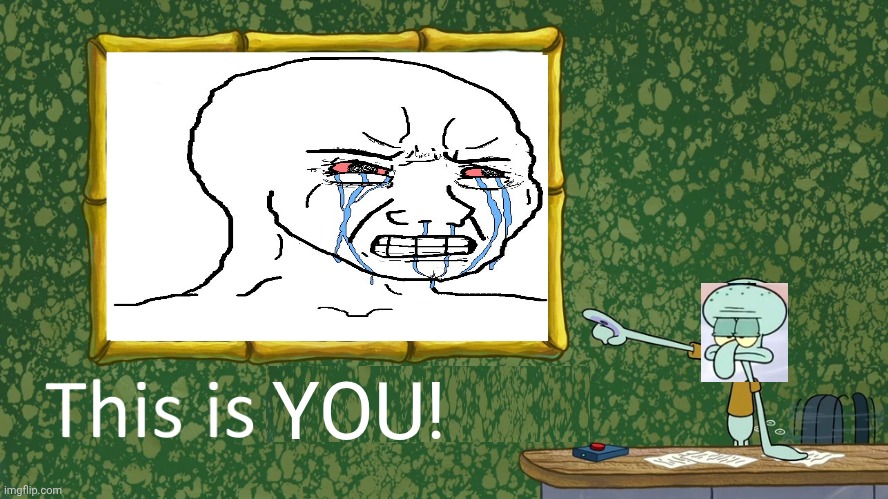 Title in the comments (Modern cartoons are good btw) | YOU! | image tagged in squidward says x is horrible,cringe,deviantart,spongebob squarepants,squidward,why are you reading the tags | made w/ Imgflip meme maker