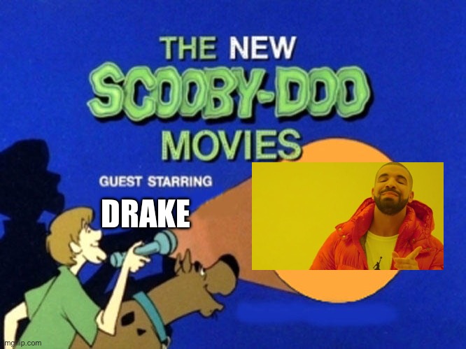 Scooby and the gang meet Drake | DRAKE | image tagged in scooby doo meets,scooby doo,scooby,drake,drake hotline bling,hotline bling | made w/ Imgflip meme maker