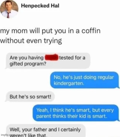 image tagged in mom,kid,gifted,smart,parents,oof | made w/ Imgflip meme maker