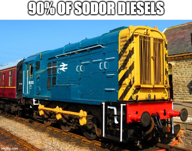 British Rail Class 08 | 90% OF SODOR DIESELS | image tagged in british rail class 08 | made w/ Imgflip meme maker