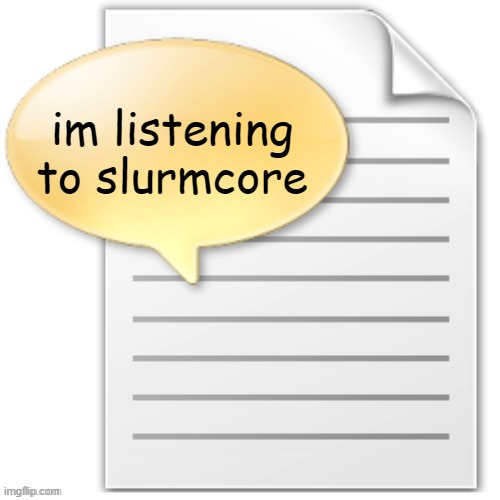tgwesdfx | im listening to slurmcore | image tagged in tgwesdfx | made w/ Imgflip meme maker