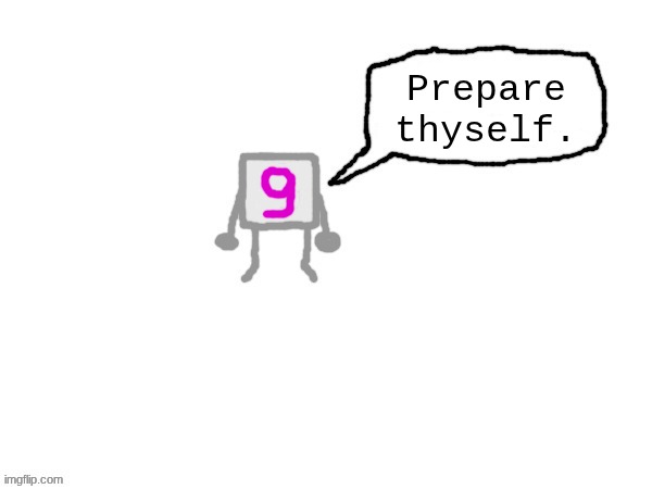 9 tile from minesweeper | Prepare thyself. | made w/ Imgflip meme maker
