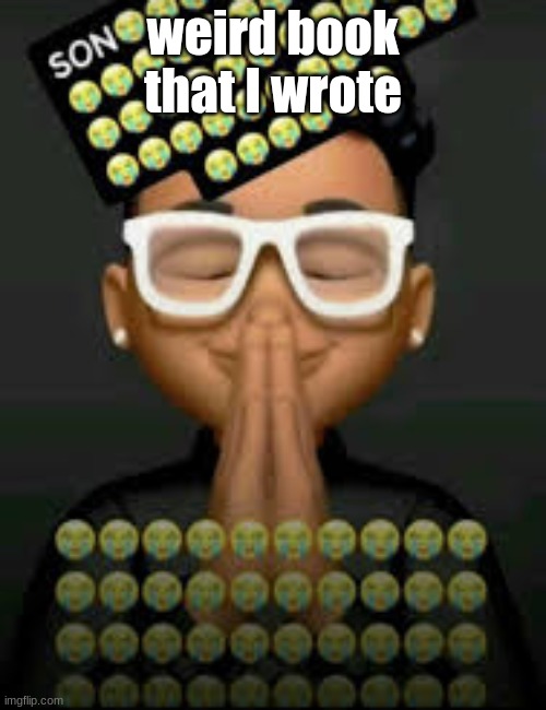 I'm crine | weird book that I wrote | image tagged in i'm crine | made w/ Imgflip meme maker