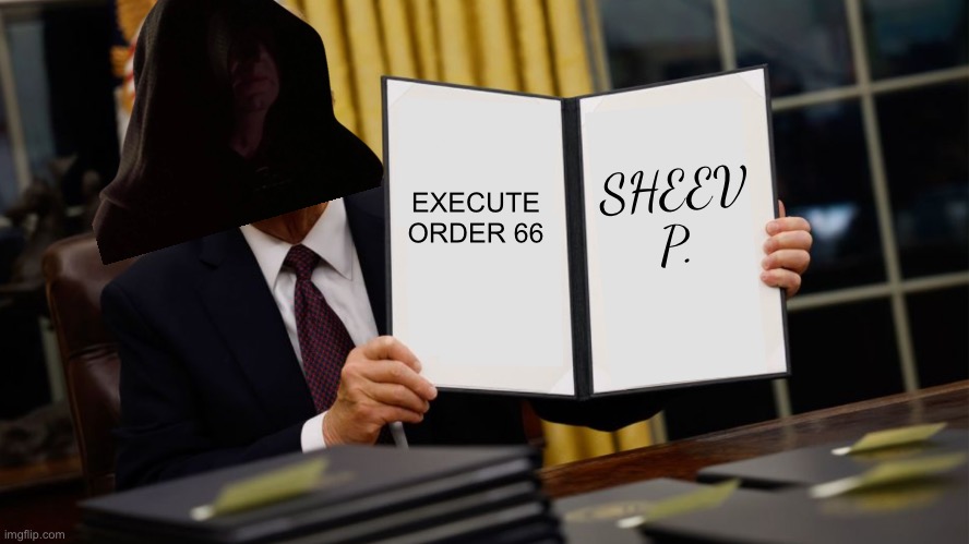 Order 25 | SHEEV P. EXECUTE ORDER 66 | image tagged in trump executive order 2025 | made w/ Imgflip meme maker