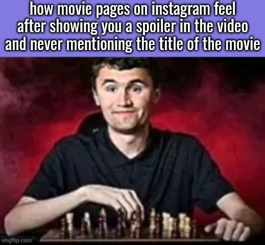 the video ruins surprises, the description has a long essay about the movie yet you have to comment "movie name?" | how movie pages on instagram feel after showing you a spoiler in the video and never mentioning the title of the movie | image tagged in iunfunny | made w/ Imgflip meme maker