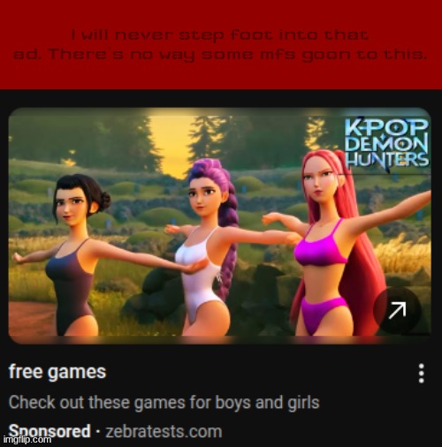 I will never step foot into that ad. There's no way some mfs goon to this. | made w/ Imgflip meme maker