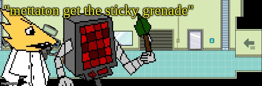 mettaton sticky grenade | image tagged in mettaton sticky grenade | made w/ Imgflip meme maker