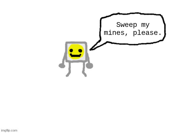 Unnamed smiley face from Minesweeper | Sweep my mines, please. | made w/ Imgflip meme maker